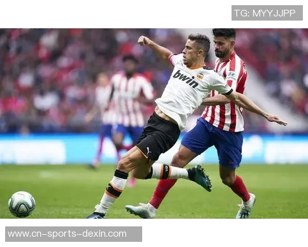 瓦伦西亚主场迎战马德里竞技争夺西甲积分榜关键战役 瓦伦西亚主场迎战马德里竞技争夺西甲积分榜关键战役